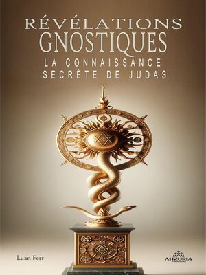 cover image of Révélations Gnostiques--La Connaissance Secrète De Judas